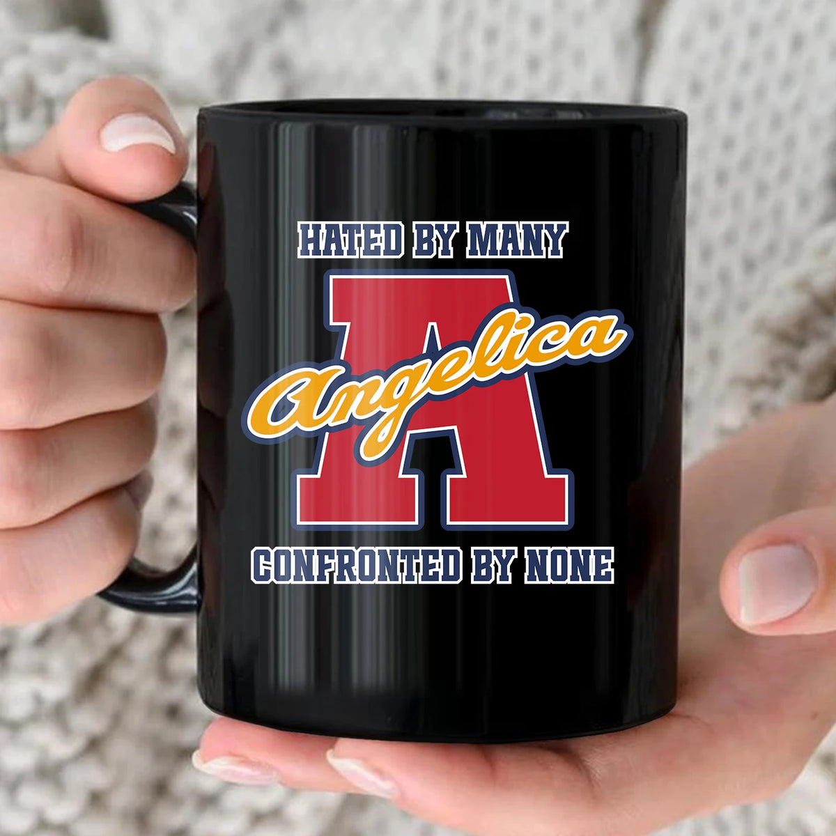 Hated By Many Confronted By None Cool Mug ANGELICA 13K1 MG16