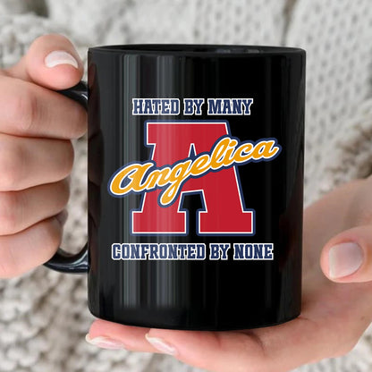 Hated By Many Confronted By None Cool Mug ANGELICA 13K1 MG16