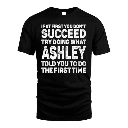 ASHLEY 13K1-117   Personalized Funny Quote Apparel If At First You Dont Succeed