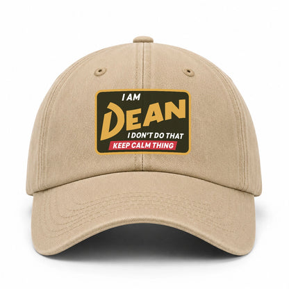 I Am Your Name I Don't Do That Keep Calm Thing Cap DEAN 13K1 C54PF