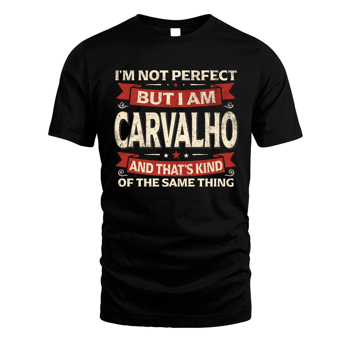 CARVALHO 13K1-566 I'm Not Perfect But I Am...
