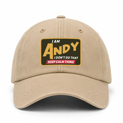 I Am Your Name I Don't Do That Keep Calm Thing Cap ANDY 13K1 C54PF