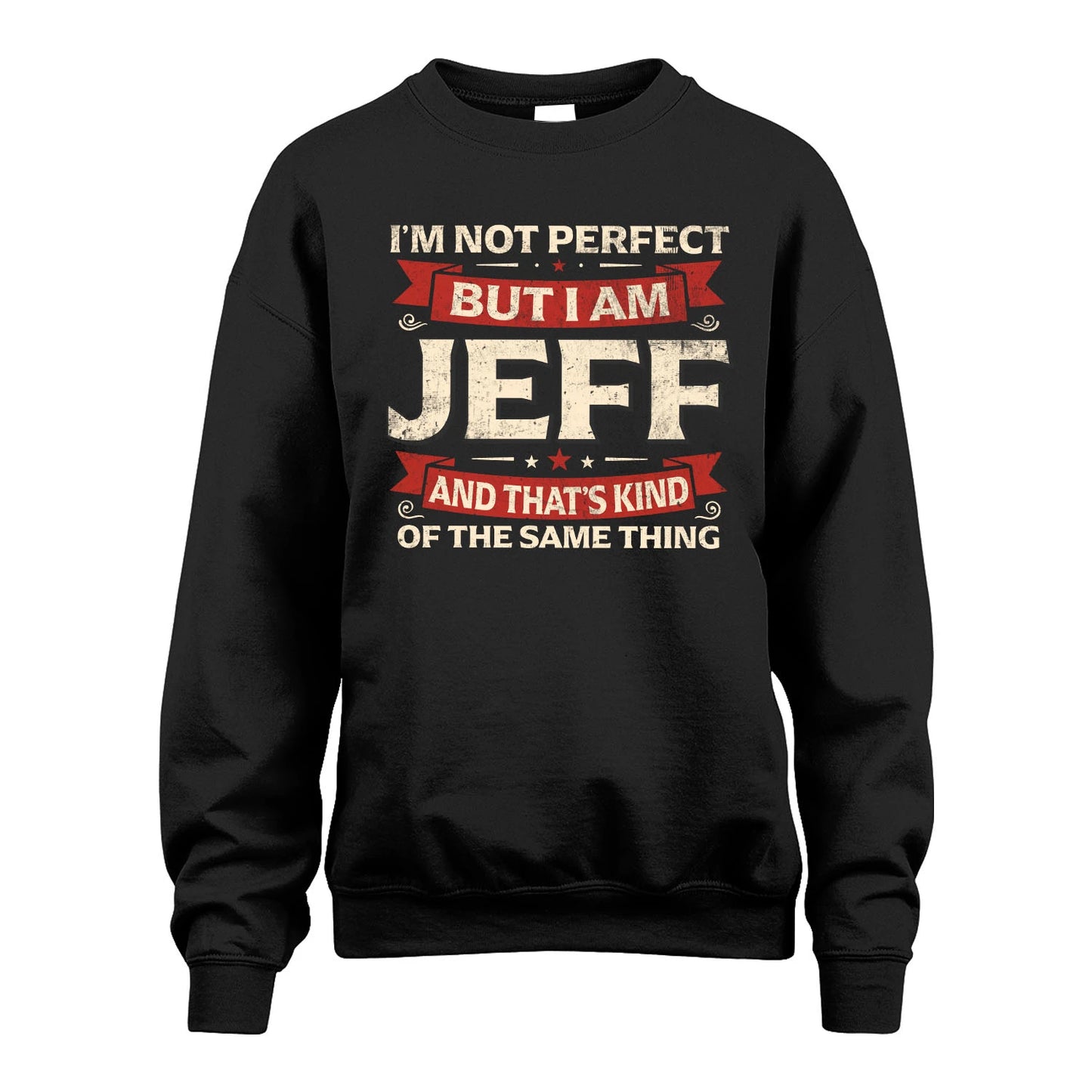 JEFF 13K1-566 I'm Not Perfect But I Am...