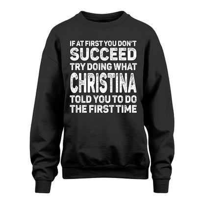 CHRISTINA 13K1-117   Personalized Funny Quote Apparel If At First You Dont Succeed