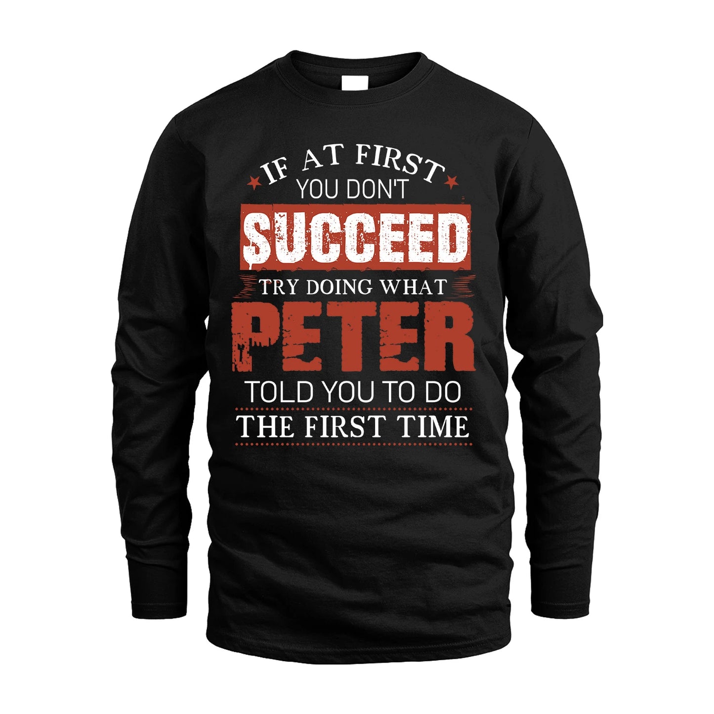 PETER 13K1-82–Personalized Funny Quote Apparel “If At First You Don’t Succeed”
