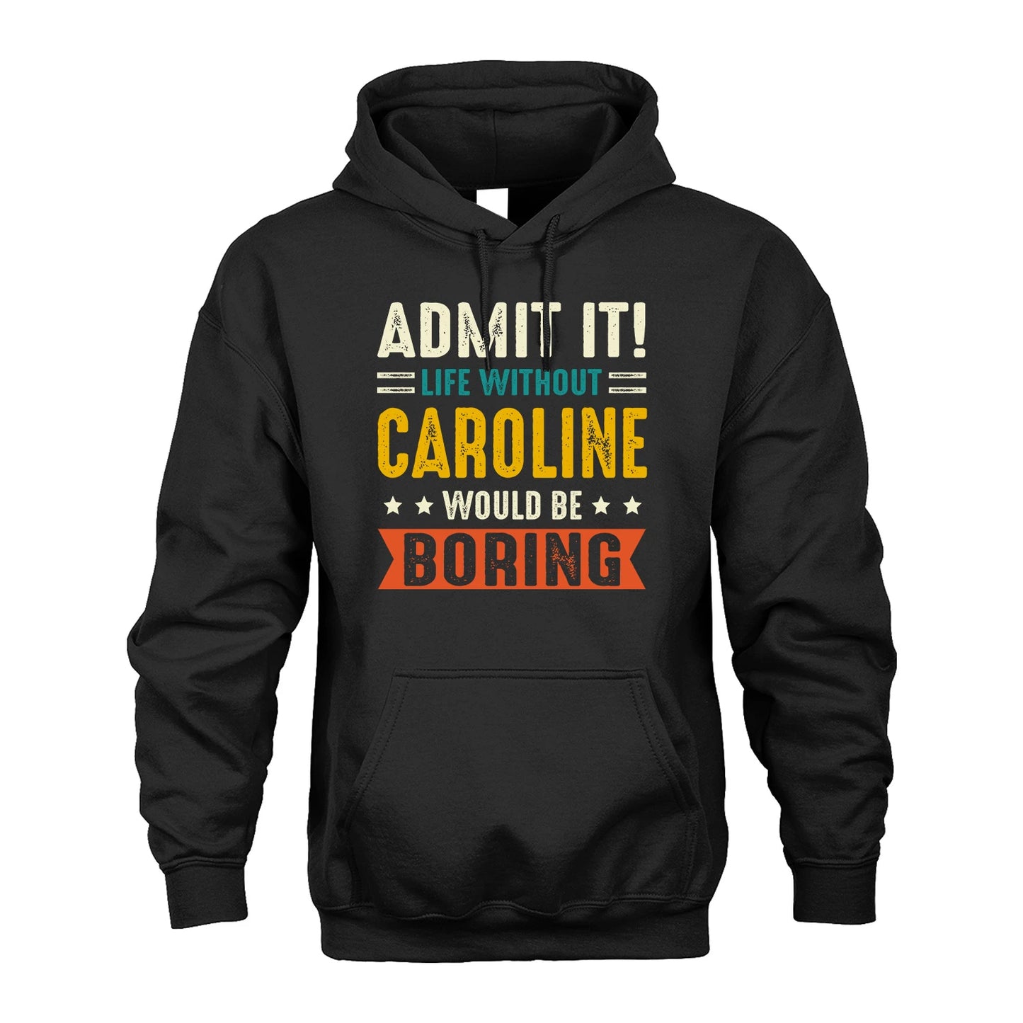 CAROLINE 13K1-124–Personalized Funny Quote Apparel “Life Without NAME Would Be Boring”