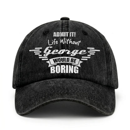 Admit It Life Without Your Name Would Be Boring Vintage Cap GEORGE 13K1 C44PF