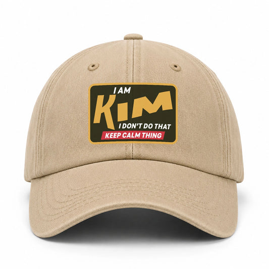 I Am Your Name I Don't Do That Keep Calm Thing Cap KIM 13K1 C54PF