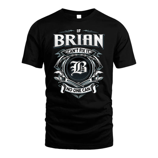 BRIAN 13K1-510 Personalized  "Can’t Fix It No One Can"