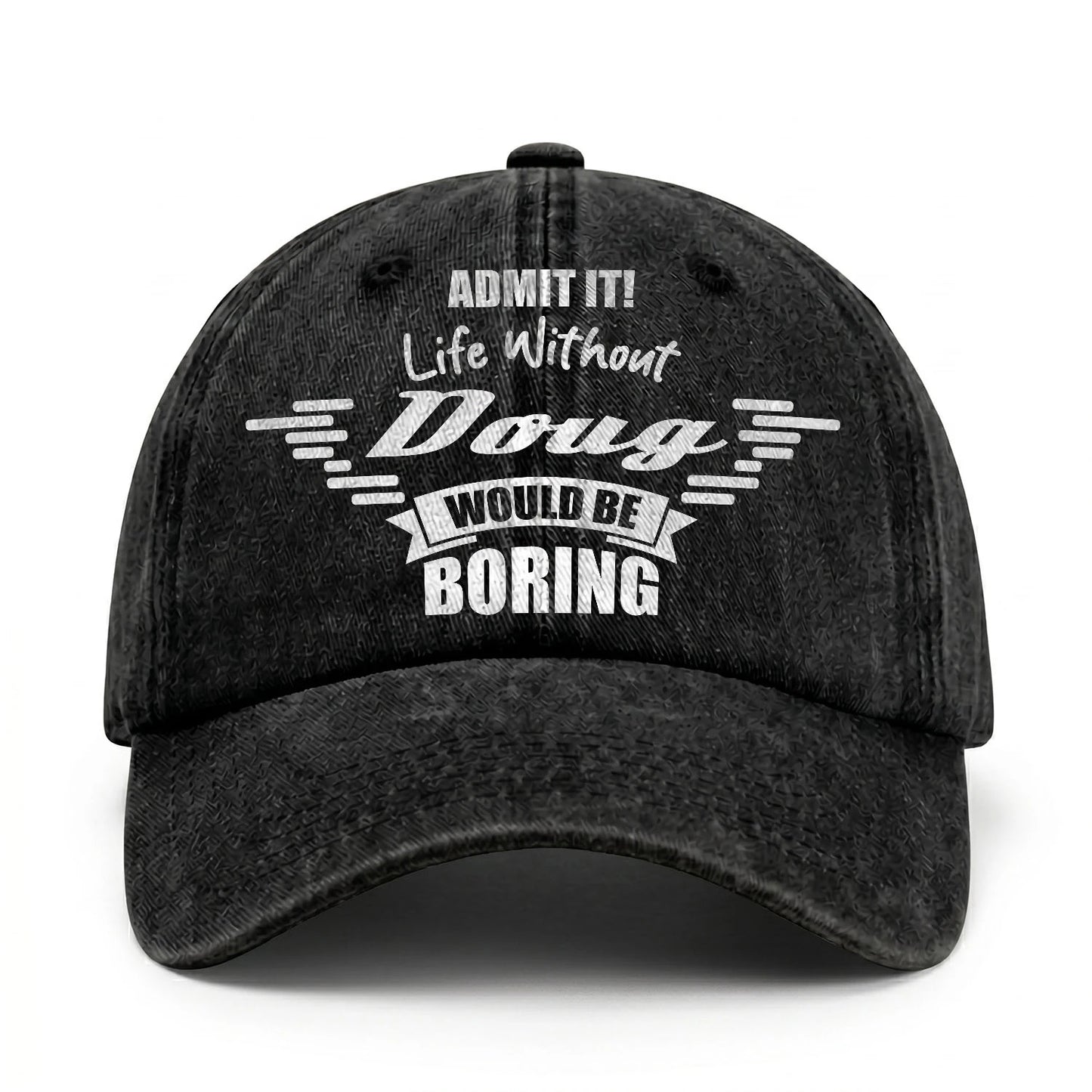 Admit It Life Without Your Name Would Be Boring Vintage Cap DOUG 13K1 C44PF