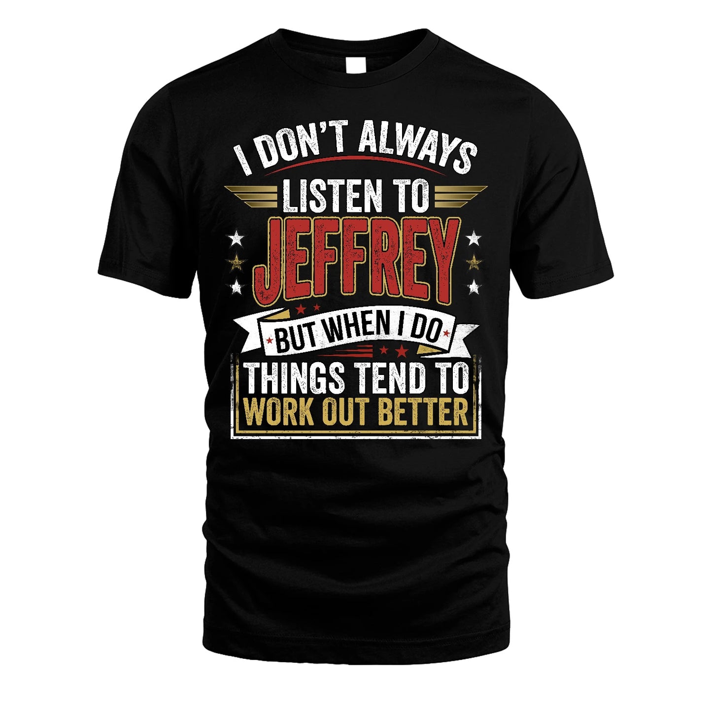 JEFFREY 13K1-542 I Don't Always Listen To ...