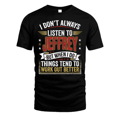 JEFFREY 13K1-542 I Don't Always Listen To ...