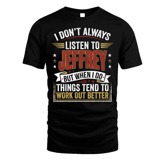 JEFFREY 13K1-542 I Don't Always Listen To ...