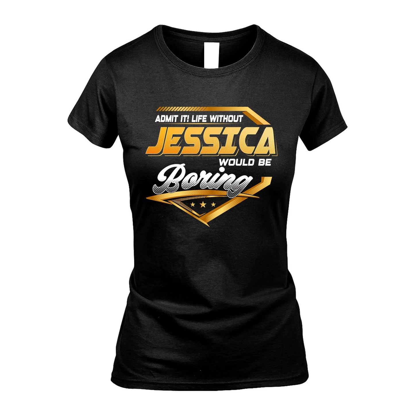 JESSICA 13K1-513 Personalized "Admit It! Life Without ... Would Be Boring"