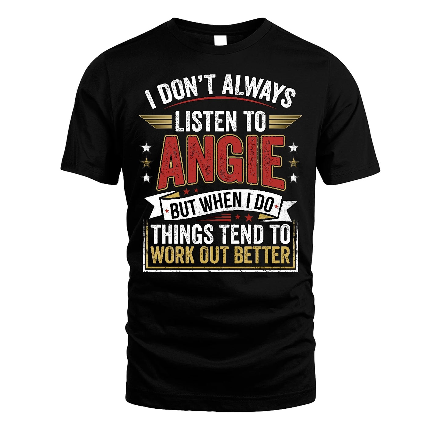 ANGIE 13K1-542 I Don't Always Listen To ...