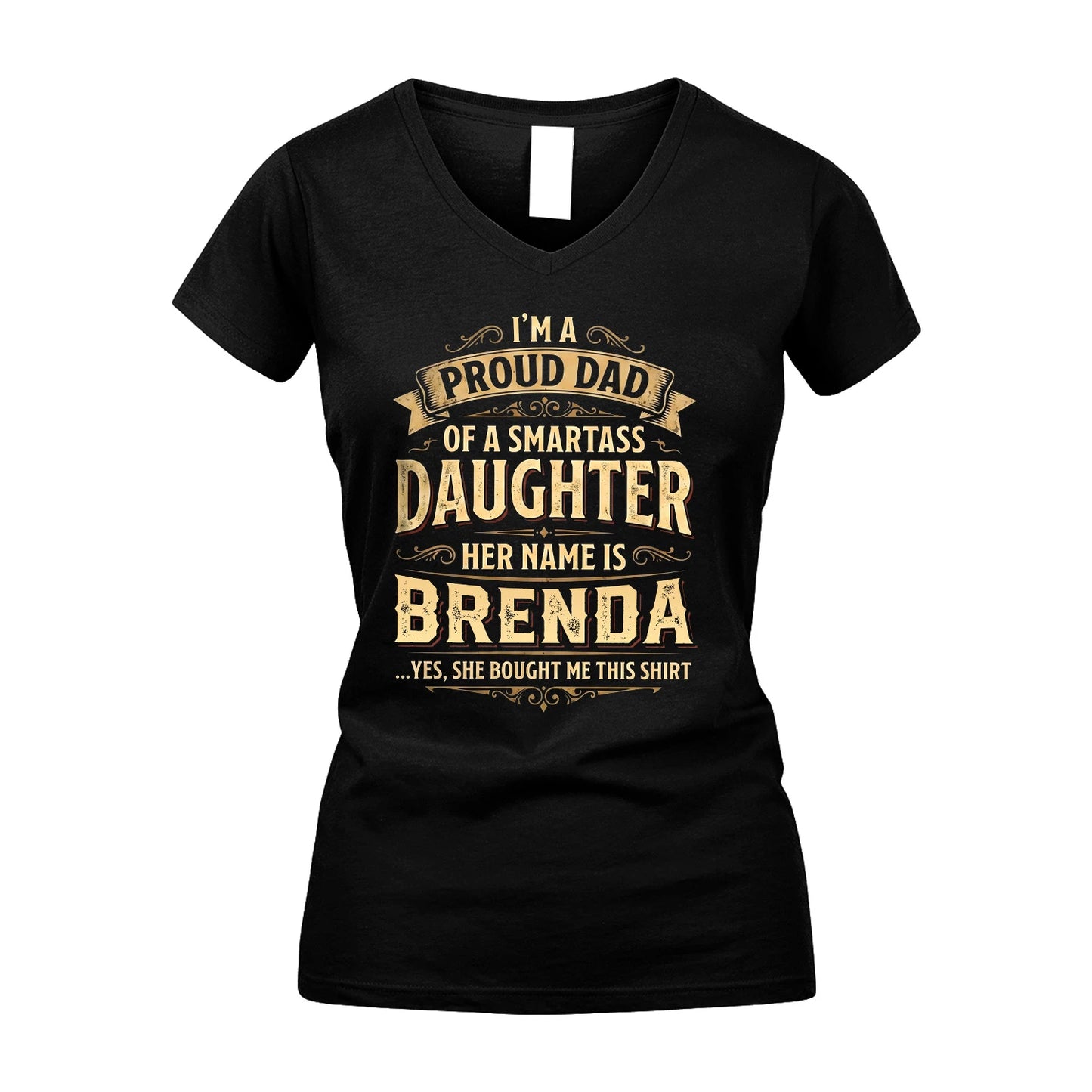 BRENDA 13K1-356 I'm A Proud Dad Of A Smartass Daughter Her Name Is...
