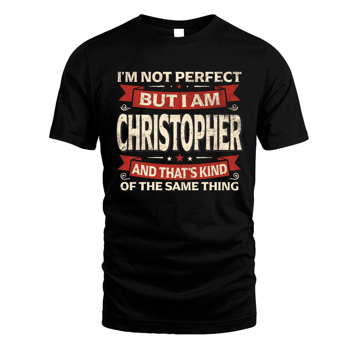 CHRISTOPHER 13K1-566 I'm Not Perfect But I Am...