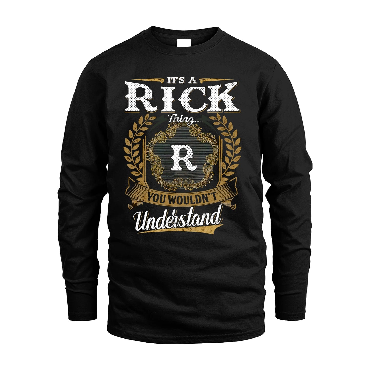 RICK 13K1-1–Personalized Name Quote Apparel “It’s an NAME Thing You Wouldn’t Understand”