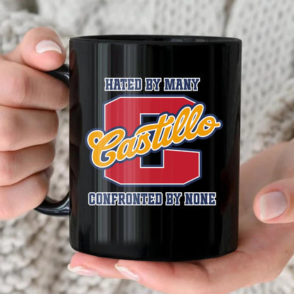 Hated By Many Confronted By None Cool Mug CASTILLO 13K1 MG16