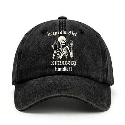 Keep Calm & Let Your Name Handle It Funny Skeleton Washed Cap KIMBERLY 13K1 C132PF