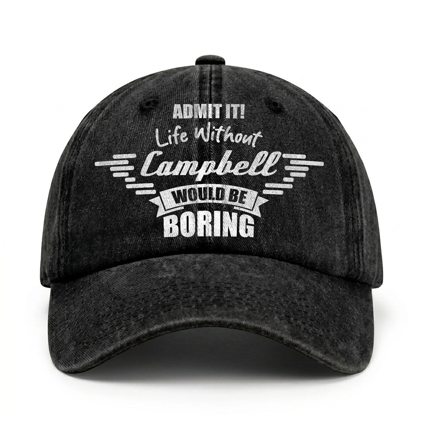 Admit It Life Without Your Name Would Be Boring Vintage Cap CAMPBELL 13K1 C44PF