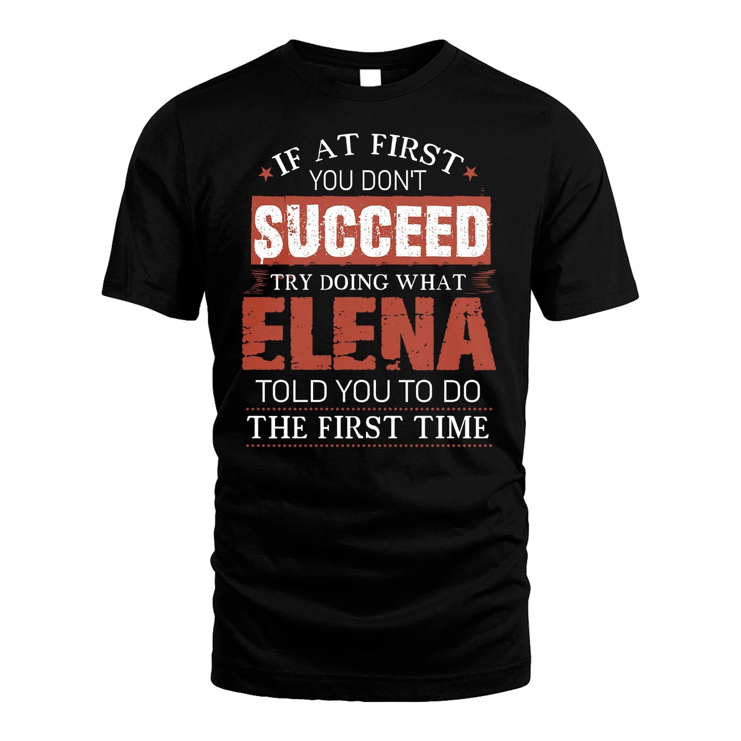 ELENA 13K1-82–Personalized Funny Quote Apparel “If At First You Don’t Succeed”