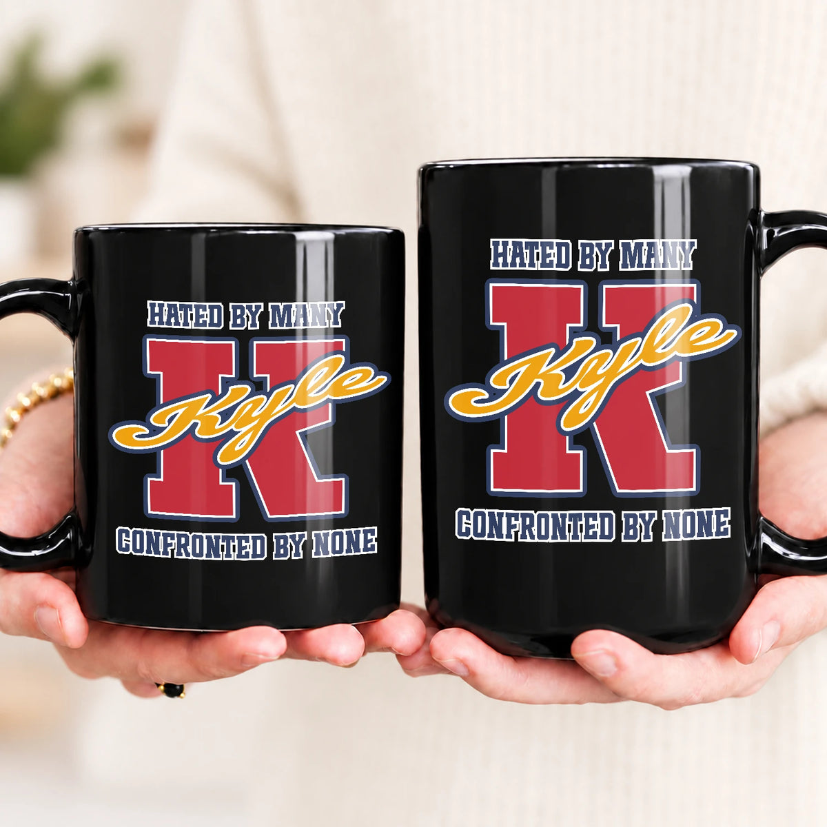 Hated By Many Confronted By None Cool Mug KYLE 13K1 MG16