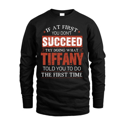 TIFFANY 13K1-82–Personalized Funny Quote Apparel “If At First You Don’t Succeed”