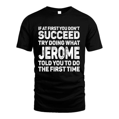 JEROME 13K2-117Personalized Funny Quote Apparel If At First You Dont Succeed