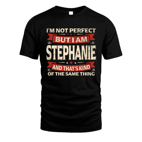 STEPHANIE 13K1-566 I'm Not Perfect But I Am...