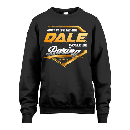 DALE 13K1-513 Personalized "Admit It! Life Without ... Would Be Boring"