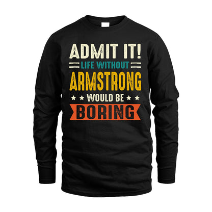 ARMSTRONG 13K2-124–Personalized Funny Quote Apparel “Life Without NAME Would Be Boring”