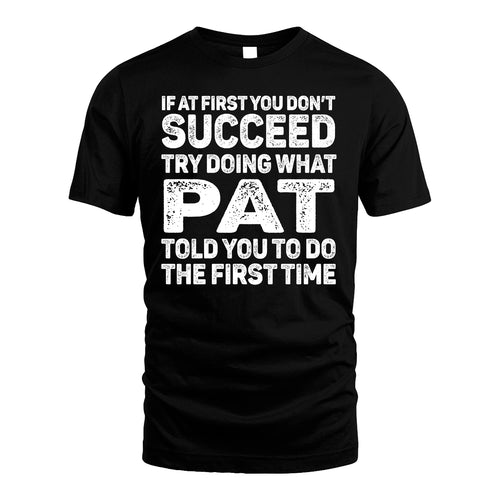PAT 13K1-117   Personalized Funny Quote Apparel If At First You Dont Succeed