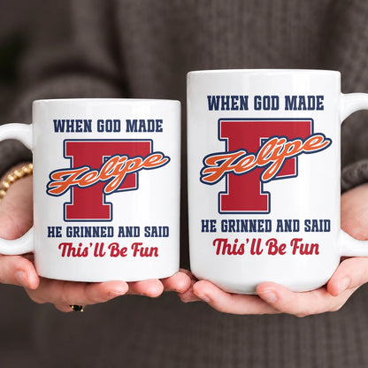 When God Made Your Name Personalized Baseball Mug FELIPE 13K1 MG07