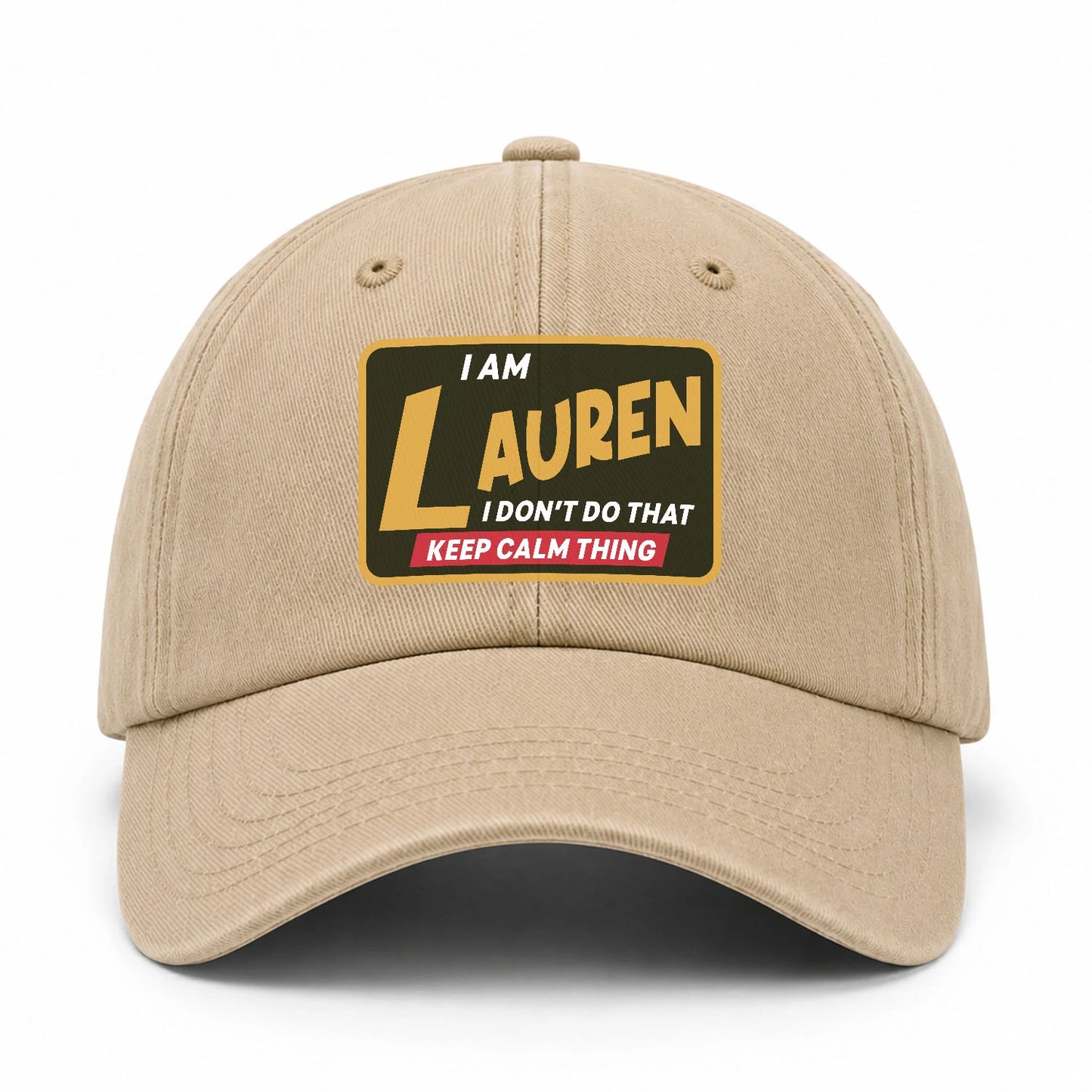 I Am Your Name I Don't Do That Keep Calm Thing Cap LAUREN 13K1 C54PF
