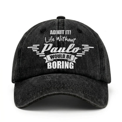 Admit It Life Without Your Name Would Be Boring Vintage Cap PAULO 13K1 C44PF