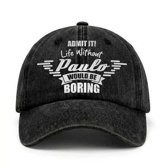 Admit It Life Without Your Name Would Be Boring Vintage Cap PAULO 13K1 C44PF