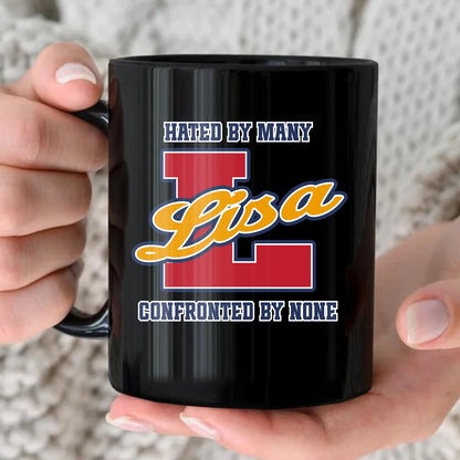 Hated By Many Confronted By None Cool Mug LISA 13K1 MG16