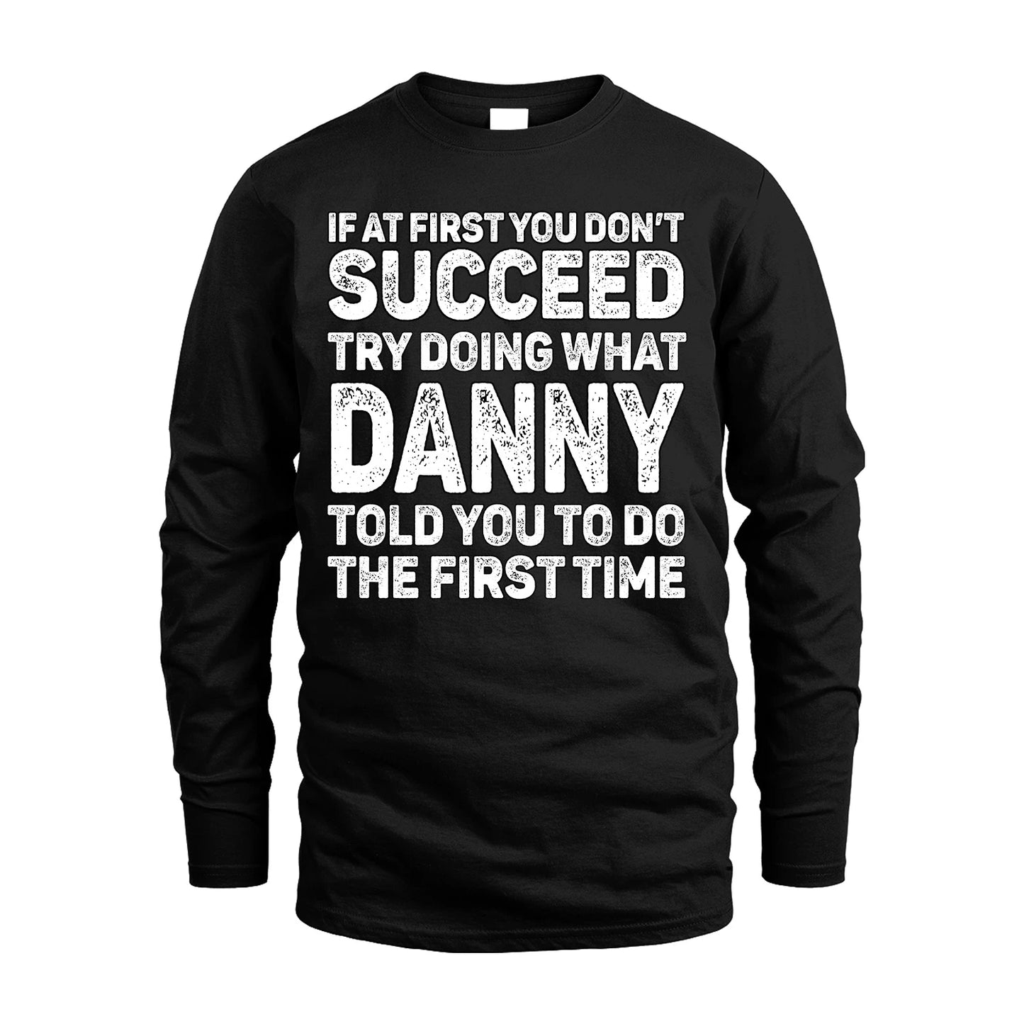 DANNY 13K1-117   Personalized Funny Quote Apparel If At First You Dont Succeed