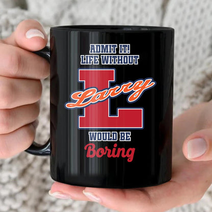 Admit It Life Without Your Name Would Be Boring Sporty Mug LARRY 13K1 MG17