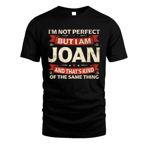 JOAN 13K1-566 I'm Not Perfect But I Am...