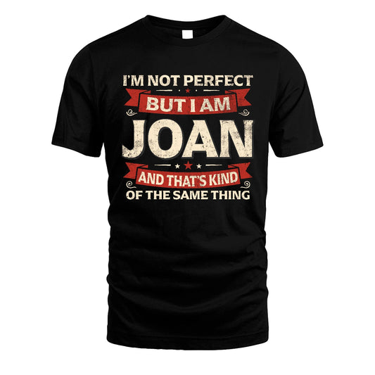 JOAN 13K1-566 I'm Not Perfect But I Am...