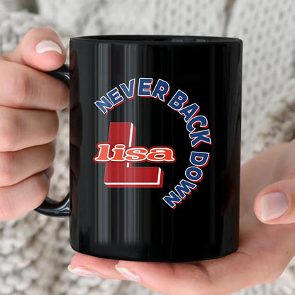 Never Back Down Log With Your Name Mug LISA 13K1 MG25
