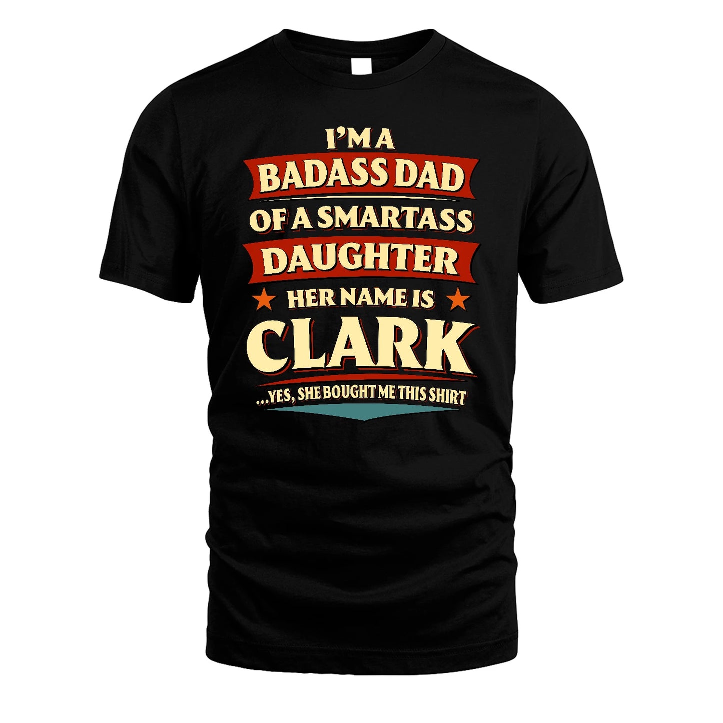 CLARK 13K1-535 I'm A Badass Dad Of A Smartass Daughter Her Name Is ...