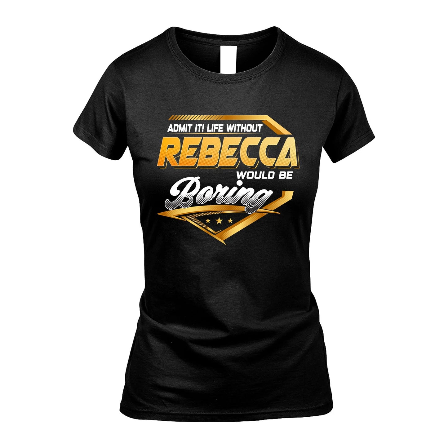 REBECCA 13K1-513 Personalized "Admit It! Life Without ... Would Be Boring"