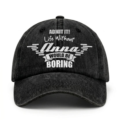 Admit It Life Without Your Name Would Be Boring Vintage Cap ANNA 13K1 C44PF