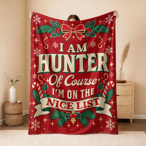 I'm Name Of Course I'm On The Nice List Christmas Fleece Blanket HUNTER 13K1 BK56