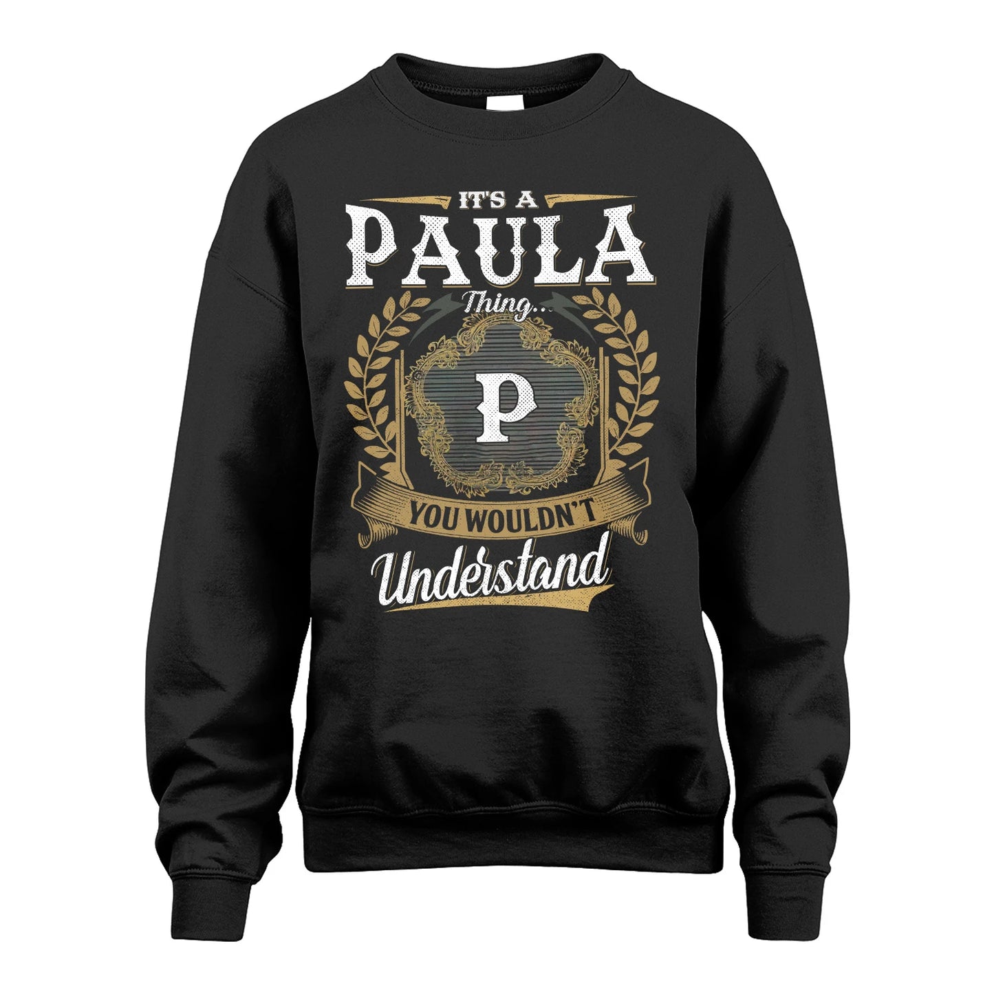 PAULA 13K1-1–Personalized Name Quote Apparel “It’s an NAME Thing You Wouldn’t Understand”