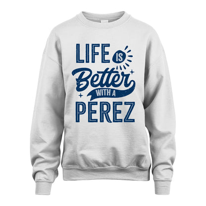 PEREZ 13K1-116 Personalized Name Quote T-Shirt Life Is Better With Unisex Gift