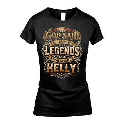 KELLY 13K1-540 And Then God Said Let There Be Legends...